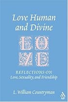 Love Human And Divine: Reflections On Love, Sexuality, And Friendship