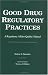 Good Drug Regulatory Practices: A Regulatory Affairs Quality Manual (Good Drug Develo...