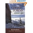 Ghost Towns, Colorado Style (Volume 3) by Kenneth Jessen