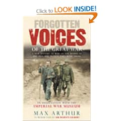 Forgotten Voices of the Great War: A New History of WWI in the Words of the Men and Women Who Were There (Forgotten Voices/the Great War)