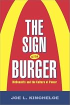 The Sign of the Burger: McDonald's and the Culture of Power
