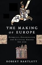 The Making of Europe by Robert Bartlett The Making of Europe by Robert Bartlett
