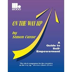 On the Way Up: A Guide to Managing Your Career, Yourself and Your Working Relationships