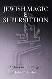 cover of Jewish Magic and Superstition: A Study in Folk Religion