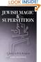 Jewish Magic and Superstition: A Study in Folk Religion