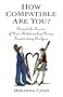 How Compatible Are You?: Reveal the Secrets of Your Relationships Using Handwriting Analysis