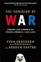 The Dominion of War: Empire And Liberty in North America, 1500-2000