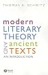 Modern Literary Theory and Ancient Texts: An Introduction