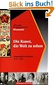 Die Kunst, die Welt zu sehen. Ausgew�hlte Schriften 1911 - 1936