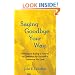 Saying Goodbye Your Way: Planning or Buying a Funeral or Cremation for Yourself or Someone You Love