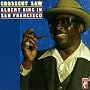 Crosscut Saw: Albert King in San Francisco
