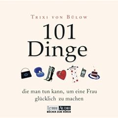 101 Dinge, die man tun kann, um eine Frau gl�cklich zu machen