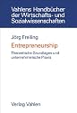 Entrepreneurship: Theoretische Grundlagen und unternehmerische Praxis