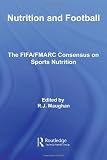 Nutrition and Football: The FIFA/FMARC Consensus on Sports Nutrition