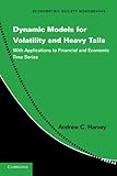 Dynamic models for volatility and heavy tails : with applications to financial and economic time series