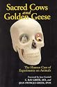 Sacred Cows and Golden Geese: The Human Cost of Experiments on Animals