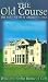 The Old Course - A Golfing History Of St Andrews
