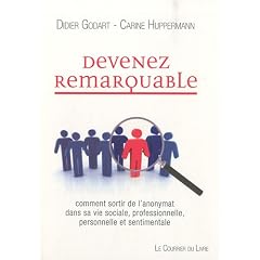 Devenez remarquable : Comment sortir de l'anonymat dans sa vie sociale, professionnelle personnelle et sentimentale