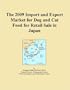 The 2009 Import and Export Market for Dog and Cat Food for Retail Sale in Japan