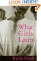 What Girls Learn: A novel