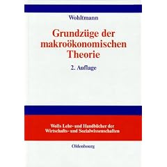 Grundzüge der makroökonomischen Theorie. Totalanalyse geschlossener und offener Volkswirtschaften (Wolls Lehr- und Handbücher der Wirtschafts- und Sozialwissenschaften) (Gebundene Ausgabe)