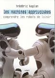 Les Machines apprivois�es : Comprendre les robots de loisir