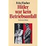 Hitler war kein Betriebsunfall: Aufs�tze