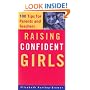 Raising Confident Girls: 100 Tips for Parents and Teachers