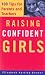 Raising Confident Girls: 100 Tips for Parents and Teachers
