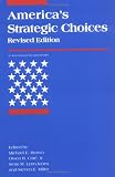America`s Strategic Choices: Revised Edition (An International Security Reader)