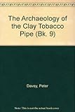 The archaeology of the clay tobacco pipe