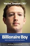Billionaire boy : Mark Zuckerberg in his own words