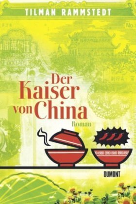 Buch - Cover Der Kaiser von China: Roman - Tilman Rammstedt - DUMONT Literatur und Kunst Verlag