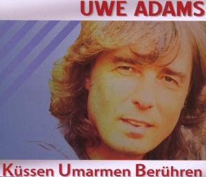 Uwe Adams - K&uuml;ssen Umarmen Ber&uuml;hren - Zortam Music