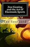Zen Gaming and the Art of Electronic Sports (Book One : Zen Gamer)