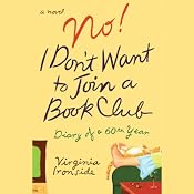No! I Don't Want to Join a Book Club: Diary of a 60th Year | [Virginia Ironside]