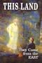 This Land: They Came from the East (Volume 3)
