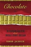 Chocolate Unwrapped: The Surprising Health Benefits of America's Favorite Passion