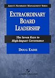 Extraordinary Board Leadership : The Seven Keys to High-Impact Governance (Aspen's Nonprofit Management Series)