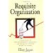 Requisite Organization: A Total System for Effective Managerial Organization and Managerial Leadership for the 21st Century : Amended