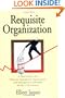 Requisite Organization: A Total System for Effective Managerial Organization and Managerial Leadership for the 21st Century : Amended