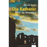 Die Katharer: Ketzer des Mittelaltersvon "Malcolm Barber"