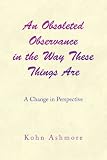 An Obsoleted Observance in the Way These Things Are: A Change in Perspective