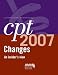 Cpt 2007 Changes, an Insider's View (Cpt Changes: An Insiders View)