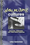 Dislocating Cultures: Identities, Traditions, and Third-World Feminism (Thinking Gender)