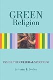 Green Religion: Inside The Cultural Spectrum - Book Three Of The Conscious Light Trilogy Knowing God: Walking through the Book of Books