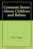 Common sense about babies and children