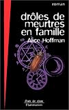 Drôles de meurtres en famille par Alice Hoffman Drôles de meurtres en famille par Hoffman