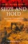 Cassell Military Classics: Seize And Hold: Master Strokes On The Battlefield