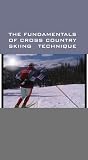 Fundamentals of Cross Country Skiing Technique